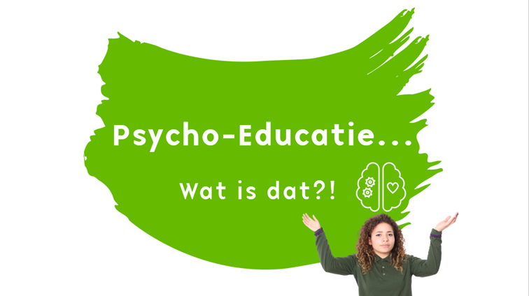 Les 01. Psycho-Educatie - Wat & Waarom
